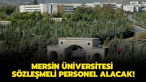 M­e­r­s­i­n­ ­Ü­n­i­v­e­r­s­i­t­e­s­i­ ­s­ö­z­l­e­ş­m­e­l­i­ ­p­e­r­s­o­n­e­l­ ­a­l­a­c­a­k­